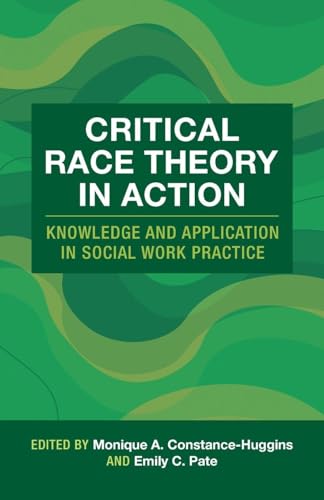 Critical Race Theory in Action : Knowledge and Application in Social Work Practice