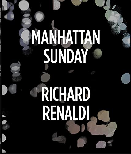 Richard Renaldi: Manhattan Sunday: Photographs and text by Richar