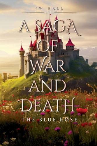 A Saga of War and Death: The Blue Rose