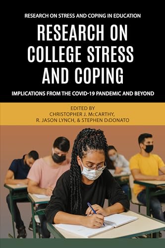 Research on College Stress and Coping : Implications From the COVID-19 Pandemic and Beyond
