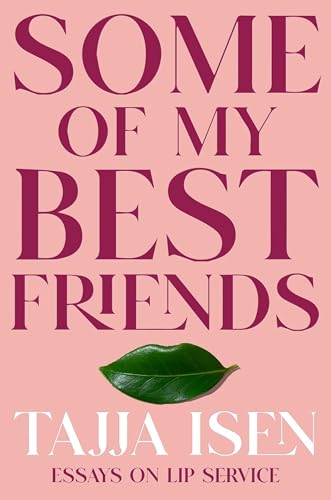 Some of My Best Friends : Essays on Lip Service