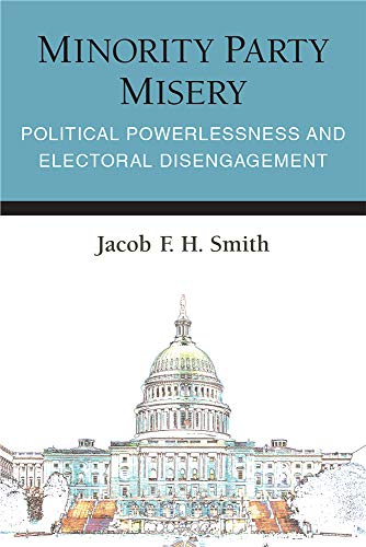 Minority Party Misery : Political Powerlessness and Electoral Disengagement
