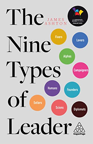 The Nine Types of Leader : How the Leaders of Tomorrow Can Learn from The Leaders of Today