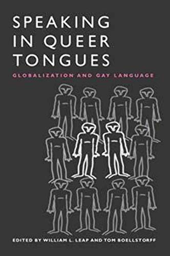 Speaking in Queer Tongues: GLOBALIZATION AND GAY LANGUAGE