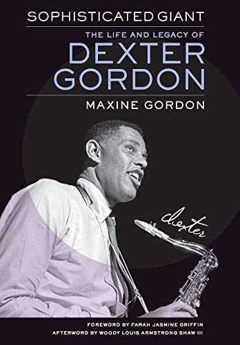 Sophisticated Giant: The Life and Legacy of Dexter Gordon