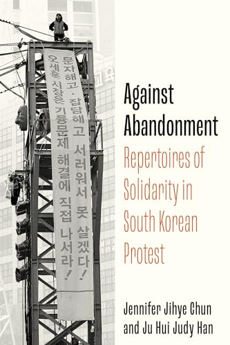 Against Abandonment : Repertoires of Solidarity in South Korean Protest