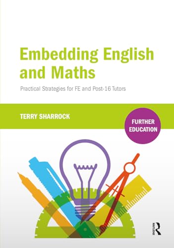 Embedding English and Maths : Practical Strategies for FE and Post-16 Tutors