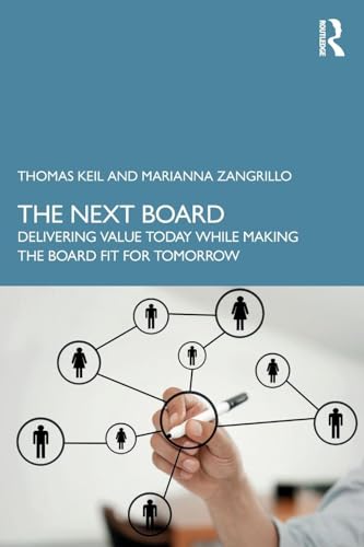 The Next Board : Delivering Value Today while Making the Board Fit for Tomorrow