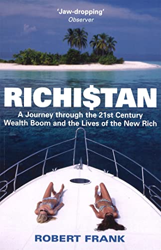 Richistan : A Journey Through the 21st Century Wealth Boom and the Lives of the New Rich