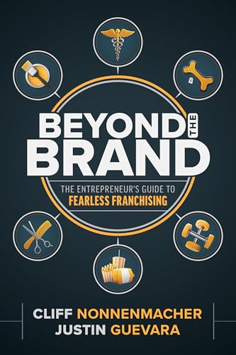 Beyond the Brand : The Entrepreneur's Guide to Fearless Franchising