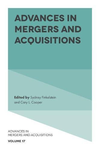 Advances in Mergers and Acquisitions (Advances in Mergers & Acquisitions): 17 (Advances in Mergers and Acquisitions, 17)
