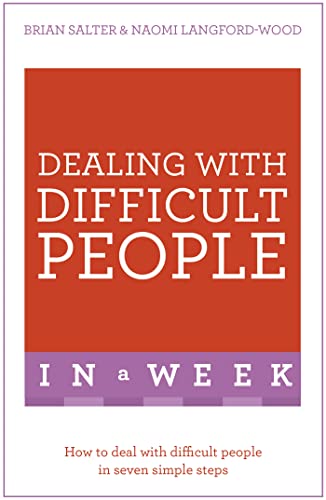 Dealing With Difficult People In A Week : How To Deal With Difficult People In Seven Simple Steps