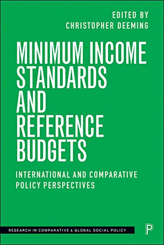 Minimum Income Standards and Reference Budgets: International and Comparative Policy Perspectives (Research in Comparative and Global Social Policy)