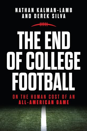 The End of College Football : On the Human Cost of an All-American Game