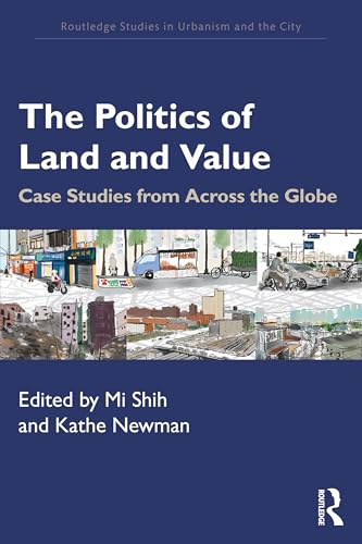 The Politics of Land and Value : Case Studies from Across the Globe