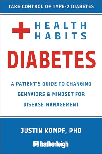 Health Habits for Diabetes: A Patients Guide to Changing Behaviors &amp; Mindset for Disease Management