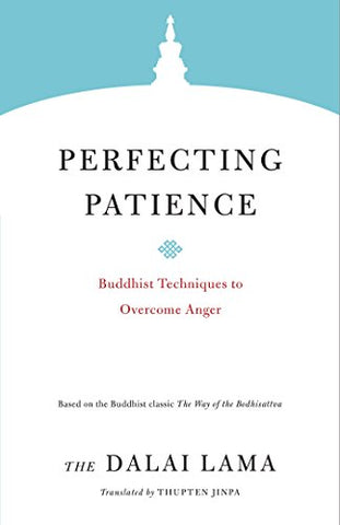 Perfecting Patience: Buddhist Techniques to Overcome Anger: 4 (Core Teachings of Dalai Lama)