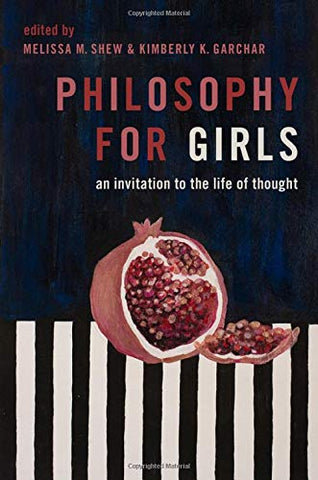Philosophy for Girls: An Invitation to a Life of Thought