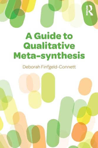 A Guide To Qualitative Meta-Synthes