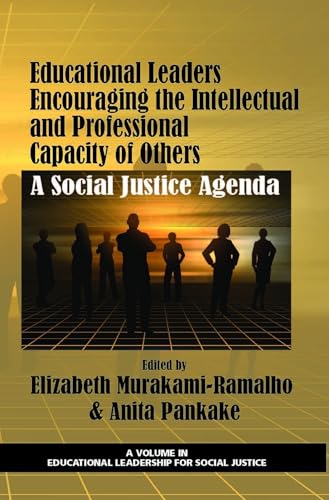 Educational Leaders Encouraging the Intellectual and Professional Capacity of Others : A Social Justice Agenda