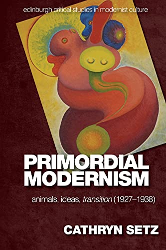 Primordial Modernism : Animals, Ideas, transition (1927-1938)