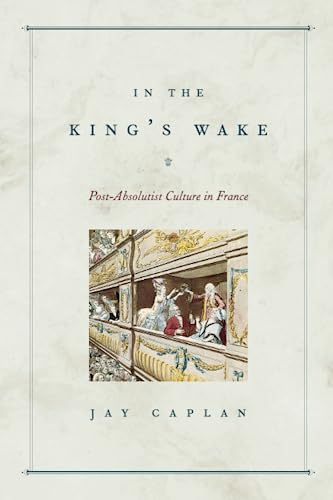 In the Kings Wake: Post-absolutist Culture in France