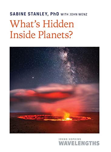 What's Hidden Inside Planets?: A Planetary Cookbook (Johns Hopkins Wavelengths)