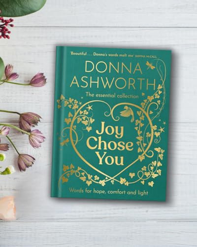 Joy Chose You: The Essential Collection: Words For Hope, Comfort And Light