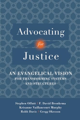Advocating for Justice – An Evangelical Vision for Transforming Systems and Structures