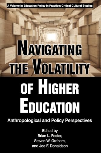 Navigating the Volatility of Higher Education : Anthropological and Policy Perspectives