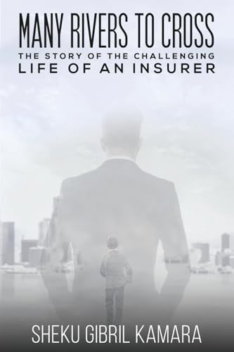 Many Rivers to Cross : The Story of the Challenging Life of an Insurer