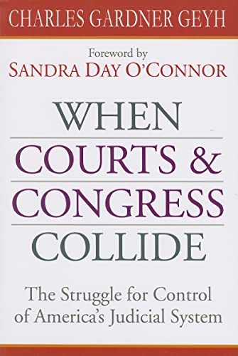 When Courts and Congress Collide : The Struggle for Control of America's Judicial System