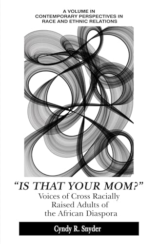 "Is That Your Mom?" : Voices of Cross Racially Raised Adults of The African Diaspora