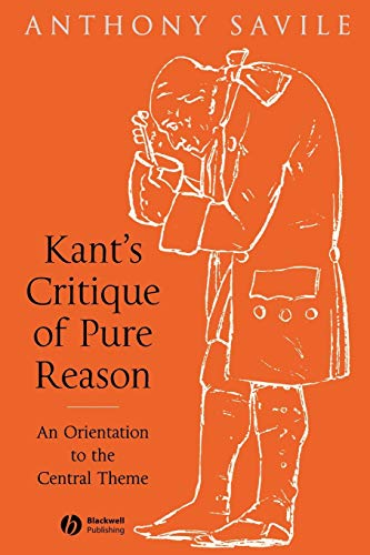 Kants Critique of Pure Reason: A Orientation to the Central Theme