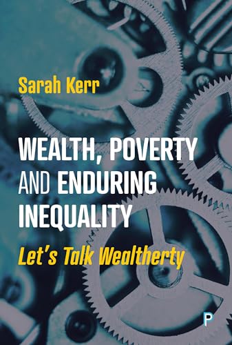 Wealth, Poverty and Enduring Inequality : Let’s Talk Wealtherty