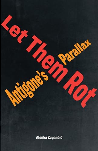 Let Them Rot: Antigones Parallax