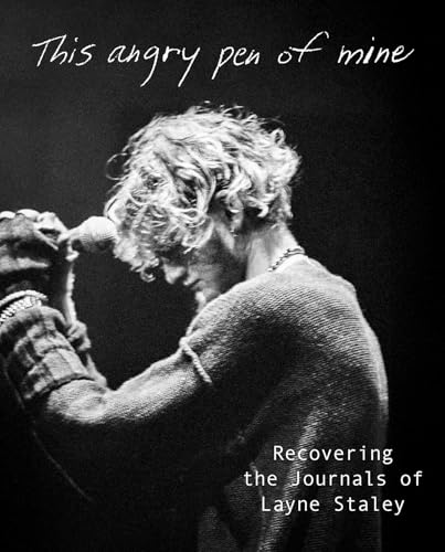 This Angry Pen of Mine: Recovering the Journals of Layne Staley [Hardcover] [2025] Layne Staley