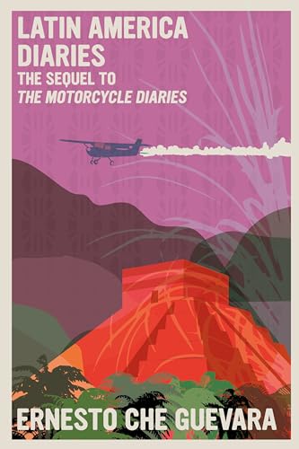 Latin America Diaries : The Sequel to The Motorcycle Diaries