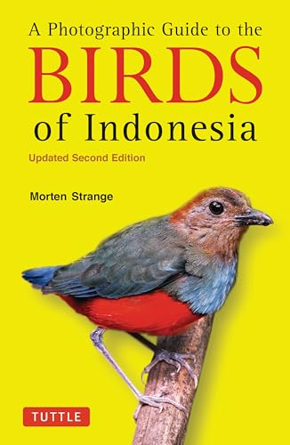 A Photographic Guide to the Birds of Indonesia : Updated Second Edition