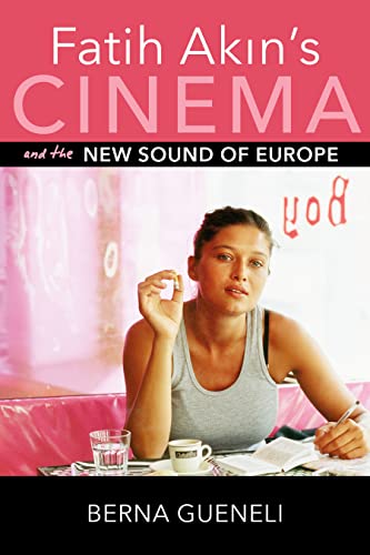 Fatih Akins Cinema and the New Sound of Europe