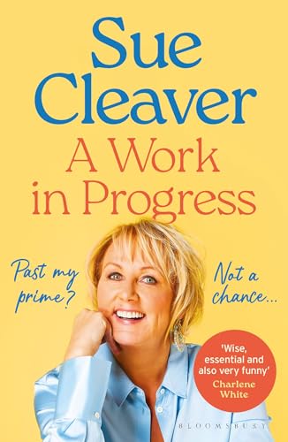 A Work In Progress : ‘I’m not past my prime, and neither are you!’