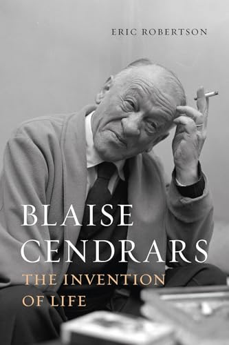 Blaise Cendrars : The Invention of Life