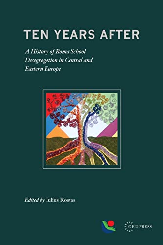 Ten Years After : A History of Roma School Desegregation in Central and Eastern Europe