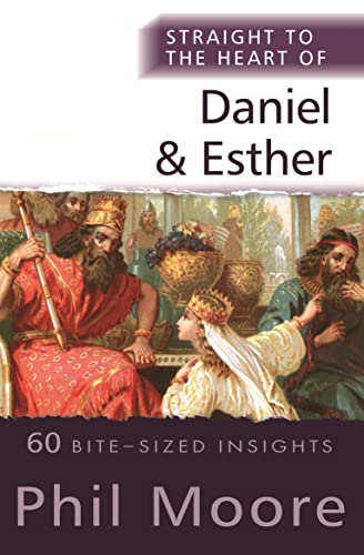 Straight to the Heart of Daniel and Esther: 60 Bite-Sized Insights (The Straight to the Heart Series)