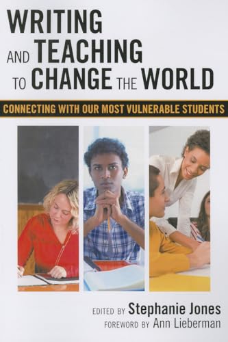 Writing and Teaching to Change the World : Connecting with Our Most Vulnerable Students