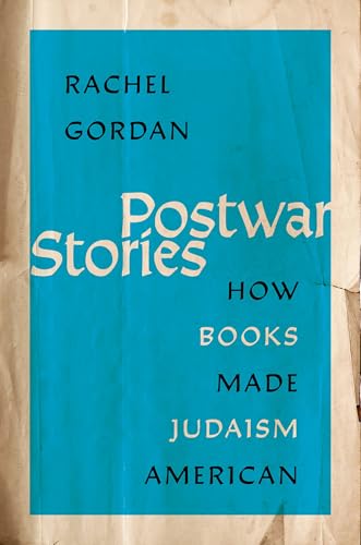 Postwar Stories : How Books Made Judaism American