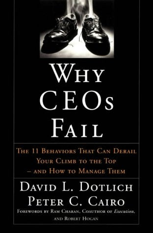 Why CEOs Fail: The 11 Behaviors That Can Derail Your Climb to the Top - And How to Manage Them: 48 (J–B US non–Franchise Leadership)