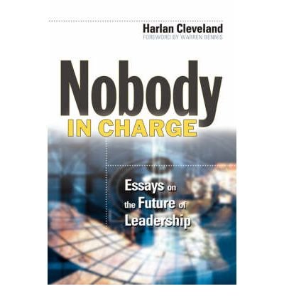 Nobody in Charge: Essays on the Future of Leadership