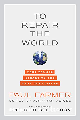 To Repair the World: Paul Farmer Speaks to the Next Generation