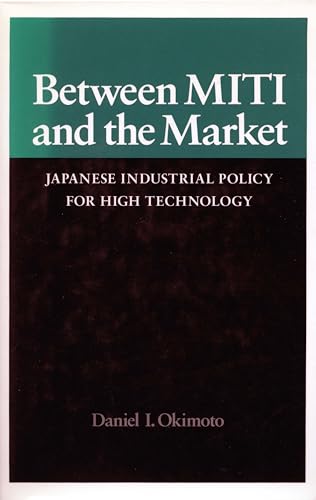 Between MITI and the Market: Japanese Industrial Policy for High Technology
